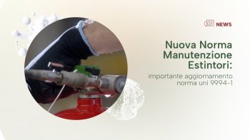 Aggiornamento UNI 9994-1 per le attività di manutenzione degli estintori portatili e carrellati - 25 Luglio 2024