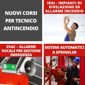 Nuovi Corsi per Tecnico Antincendio IRAI - EVAC - Sprinkler