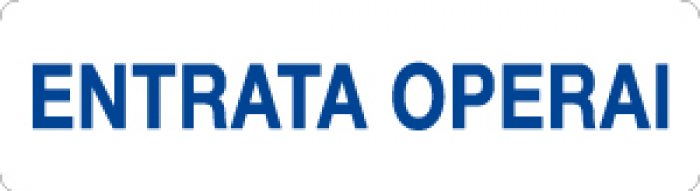 CARTELLO IN ALLUMINIO FORMATO MM 290X80 ENTRATA OPERAI (2006)