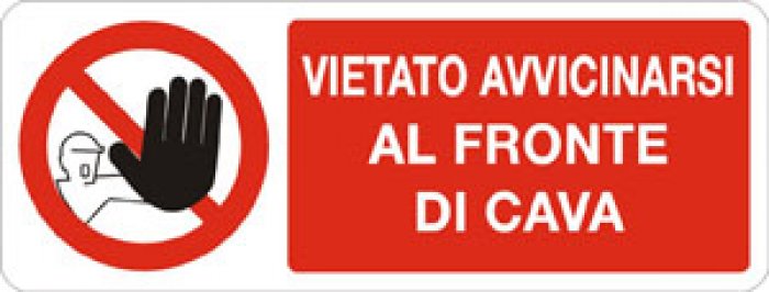 VIETATO AVVICINARSI AL FRONTE DI CAVA RETTANGOLARE (733)