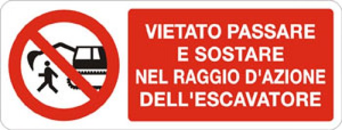 VIETATO PASSARE E SOSTARE NEL RAGGIO DI AZIONE DELL ESCAVATORE RETTANGOLARE (755)
