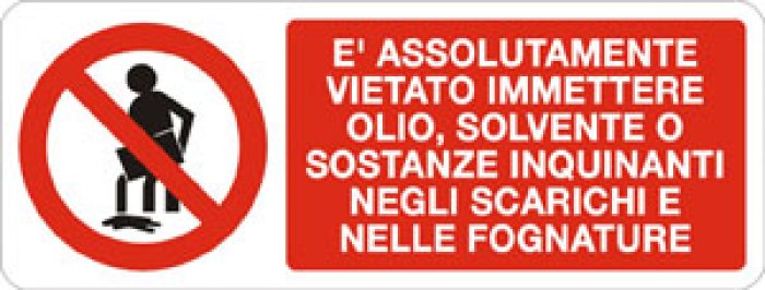 E' ASSOLUTAMENTE VIETATO IMMETTERE OLIO SOLVENTE O SOSTANZE INQUINANTI NEGLI SCARICHI E NELLE FOGNATURE RETTANGOLARE (784)
