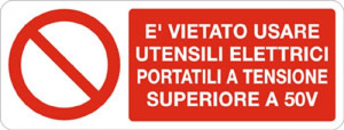 E' VIETATO USARE UTENSILI ELETTRICI PORTATILI A TENSIONE SUPERIORE A 50V RETTANGOLARE (795)