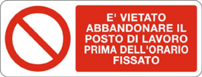 E' VIETATO ABBANDONARE IL POSTO DI LAVORO PRIMA DELL ORARIO FISSATO RETTANGOLARE (808)