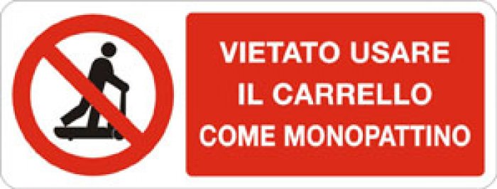 VIETATO USARE IL CARRELLO COME MONOPATTINO RETTANGOLARE (827)
