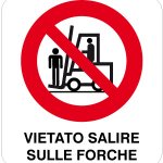 CARTELLO IN ALLUMINIO FORMATO MM 330X350 VIETATO SALIRE SULLE FORCHE (624B)