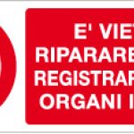 E' VIETATO RIPARARE OLIARE REGISTRARE PULIREORGANI IN MOTO RETTANGOLARE (745)