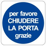 PER FAVORE CHIUDERE LA PORTA (919)