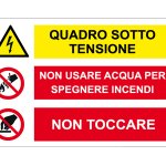 QUADRO SOTTO TENSIONE / NON USARE ACQUA PER SPEGNERE INCENDI / NON TOCCARE NORMA UNI EN ISO 7010 (MS1412)
