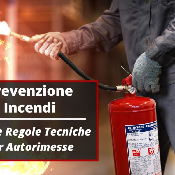 Prevenzione Incendi Autorimesse - Scopri le norme Antincendio
