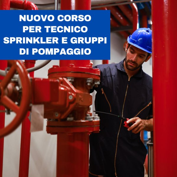 Corso per Tecnico di sistemi automatici a Sprinkler e Gruppi di Pompaggio